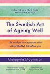 The Swedish Art of Ageing Well: Life wisdom from someone who will (probably) die before you