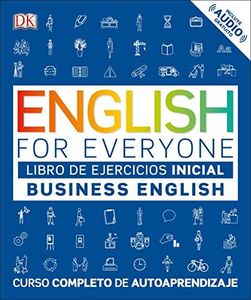 English for Everyone - Business English. Libro de ejercicios (nivel Inicial): Curso completo de autoaprendizaje (Aprender inglés)