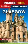 Insider Tips - Ultimate Glasgow Travel Guide 2024: Complete Hidden Gems & A Weekend itinerary (Insider Tips, up-to-date Guide)