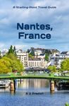 Nantes, France: Including the Western Loire Valley: 12 (Starting-Point Travel Guides)