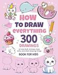 How To Draw Everything: 300 Drawing