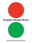 Graphic Design Rules: 365 Essential Design Dos and Don'ts