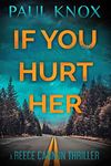 If You Hurt Her: An absolutely gripping mystery and suspense thriller (A Reece Cannon Thriller Book 3)