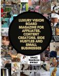 Luxury Vision Board Magazine For Affiliates, Content Creators, Side Hustles And Small Businesses (Vision Board Parties for Family, Business Partners, and Small Business Success)