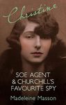 Christine: SOE Agent and Churchill's Favourite Spy: A Search for Christine Granville