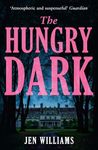 The Hungry Dark: The chilling new suspense thriller for fans of CJ Tudor, Alex North and Claire Douglas