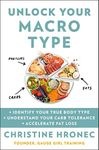 UNLOCK YOUR MACRO TYPE: - Identify Your True Body Type - Understand Your Carb Tolerance - Accelerate Fat Loss