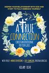 A True Connection - Christian Devotional for Teen Girls: Deepen Your Relationship with God and Start to Fully Embrace Yourself with These 5- Minute Devotions + Life-Changing Spiritual Exercises