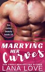 Marrying Her Curves: A BBW Romance (His Curvy Beauty Book 15)