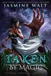 Taken by Magic: a New Adult Urban Fantasy (The Baine Chronicles Book 11)