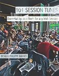 101 Session Tunes: Essential Jigs and Reels for any Irish Session