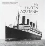 The Unseen Aquitania: The Ship in Rare Illustrations