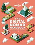 Lonely Planet The Digital Nomad Handbook 1 1st Ed.: Practical tips and inspiration for living and working on the road