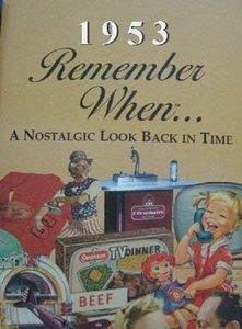 Remember When a Nostalgic Look Back in Time 1953