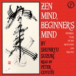 Zen Mind, Beginner's Mind: Informal Talks on Zen Meditation and Practice