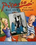 Picasso and the Girl with a Ponytail: An Art History Book for Kids (Homeschool Supplies, Classroom Materials) (Anholt's Artists Books for Children)