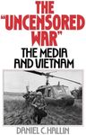 The "Uncensored War": The Media and