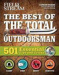 The Best of The Total Outdoorsman: 501 Essential Tips and Tricks (Field & Stream)