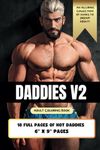 Adult LGBTQ Gay Muscle Daddy Coloring Book V2: Hottest Daddies Bears with Seductive Illustrations: Exploring the Beauty of Gay Hairy Dilfs