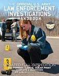 The Official US Army Law Enforcement Investigations Handbook - Updated Edition: The Manual of the Military Police Investigator and Army CID Agent - ... FM 19-25)) (Carlile Military Library)