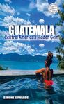 Guatemala: Central America's Hidden Gem (Diary of a Traveling Black Woman: A Guide to International Travel)