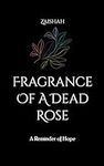 Fragrance Of A Dead Rose: A Reminde