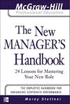 The New Manager's Handbook: 24 Lessons for Mastering Your New Role