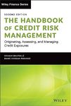 The Handbook of Credit Risk Management: Originating, Assessing, and Managing Credit Exposures