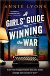 A Girls' Guide to Winning the War: The most heartwarming, uplifting novel of courage and friendship in WW2