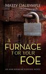 A Furnace for Your Foe: An Ann Kinnear Suspense Novel (The Ann Kinnear Suspense Novels Book 4)