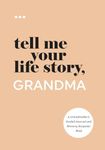 Tell Me Your Life Story, Grandma: A Grandmother’s Guided Journal and Memory Keepsake Book