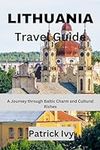 Lithuania Travel Guide: A Journey t
