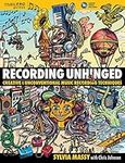 Recording Unhinged: Creative and Un