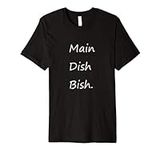 Main Dish Bish Premium T-Shirt
