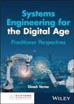 Systems Engineering for the Digital Age: Practitioner Perspectives (Systems Engineering Research Center)