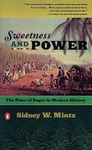 Sweetness and Power: The Place of Sugar in Modern History [Paperback] Mintz, Sidney W.