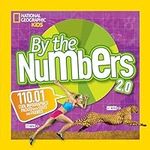 By the Numbers 2.0: 110.01 Cool Infographics Packed With Stats and Figures (National Geographic Kids)