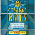 Strange Rites: New Religions for a 