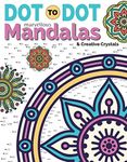 Dot To Dot Marvellous Mandalas & Creative Crystals: Intricate Anti-Stress Designs To Complete & Colour