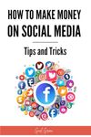 How to Make Money on Social Media : Tips and Tricks - Instagram, Pinterest, Facebook, Youtube, TikTok, Twitter, Linkedin, Reddit