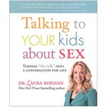 Talking to Your Kids About Sex: turning "the talk" into a conversation for life