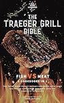 The Traeger Grill Bible: Fish VS Me