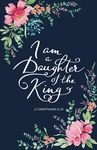 Prayer Journal for Women ‘I am a Daughter of the King’: Bible Journal for Women of God with Inspirational Bible Study Verses - Floral Christian Notebook Journal with Scripture - 128 lined pages