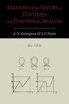 Elements of the Theory of Functions and Functional Analysis [Two Volumes in One]