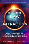 Practical Law of Attraction: Align Yourself with the Manifesting Conditions and Successfully Attract Your Desires