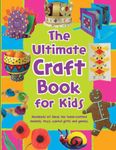The Ultimate Craft Book for Kids (365 Things to Do S.)