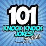 101 Knock Knock Jokes for Kids