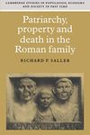 Patriarchy, Property & Death Roman: 25 (Cambridge Studies in Population, Economy and Society in Past Time, Series Number 25)