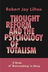 Thought Reform and the Psychology o