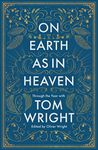 On Earth as in Heaven: Through the Year With Tom Wright